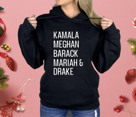Kamala Meghan Barack Mariah And Drake Shirt