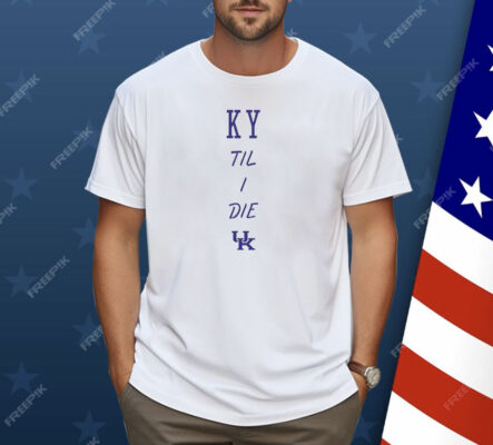 Kentucky Wildcats Til I Die Shirt