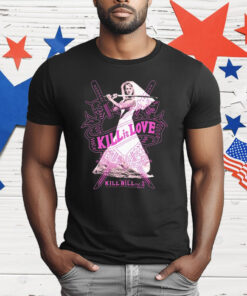 Kill Bill Kill Is Love Uma Thurman T-Shirt