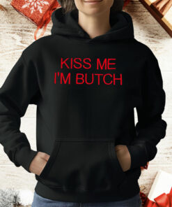 Kiss Me I’m Butch T-Shirt