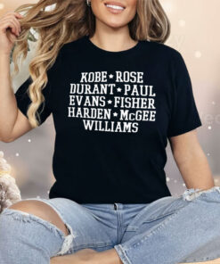 Kobe Rose Durant Paul Evans Fisher Harden Mcgee Williams Shirt