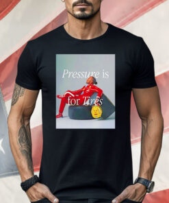 Lewis Hamilton Pressure Is For Tires Shirt