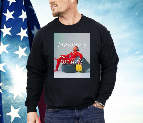 Lewis Hamilton Pressure Is For Tires Shirt