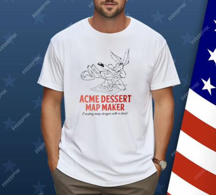 Looney Tunes Acme Dessert Map Maker Creating Map Designs With A Blast Shirt