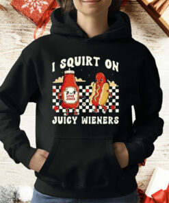 Love Juice I Squirt On Juicy Wieners T-Shirt