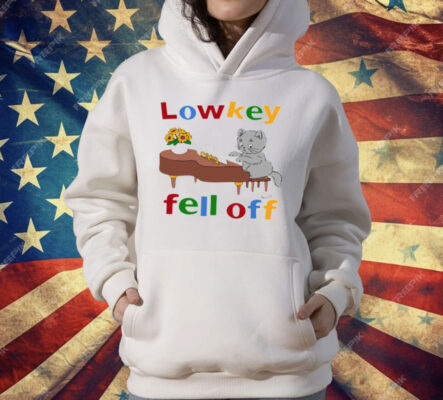 Low Key Fell Off T-Shirt