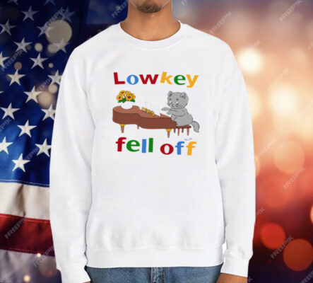 Low Key Fell Off T-Shirt