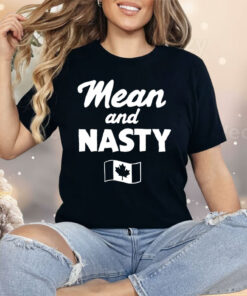 Mean And Nasty Canada Flag Shirt