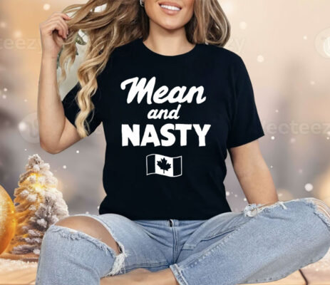 Mean And Nasty Canada Flag Shirt