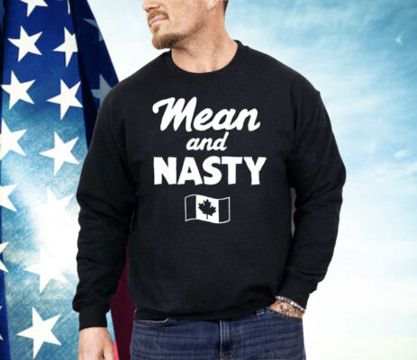 Mean And Nasty Canada Flag Shirt