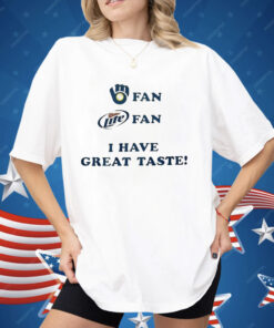 Milwaukee Brewers Miller Lite Beer I Have Great Taste Shirt