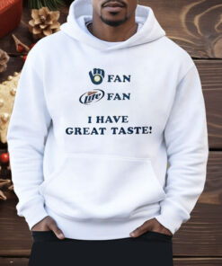 Milwaukee Brewers Miller Lite Beer I Have Great Taste Shirt