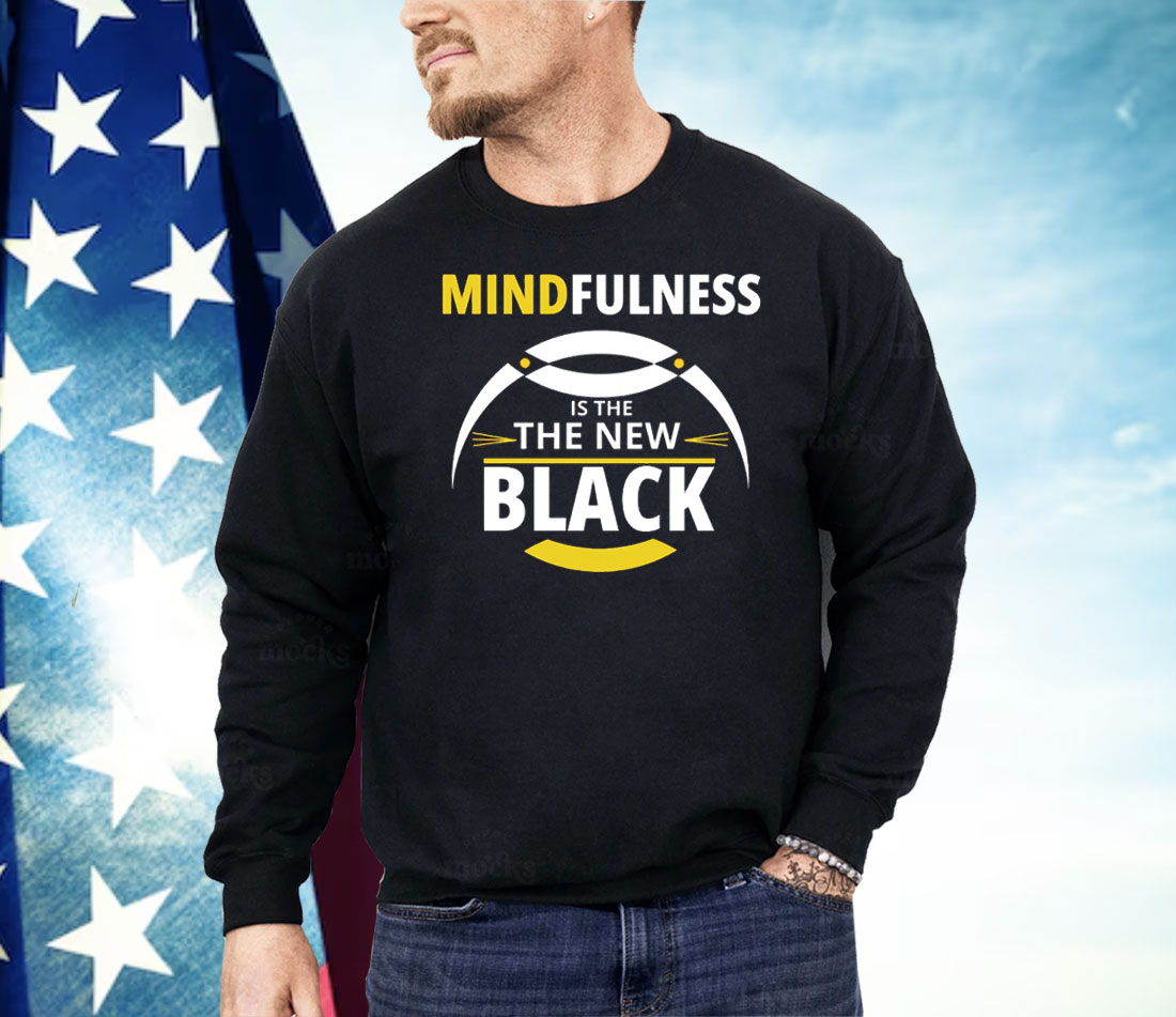 Mindfulness Is the New Back Shirt Mindfulness Is the New Back Shirt