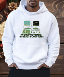 Monitoring The Situation Shirt