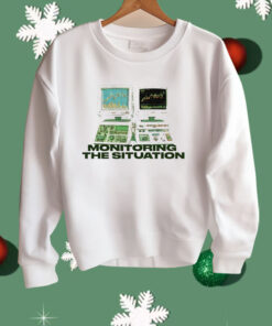 Monitoring The Situation Shirt