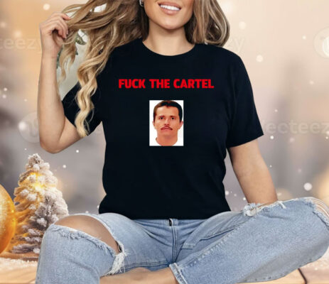 Nemesio Oseguera Cervantes Fuck The Cartel Shirt