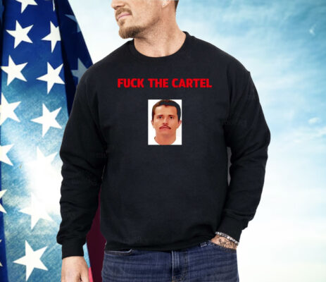 Nemesio Oseguera Cervantes Fuck The Cartel Shirt
