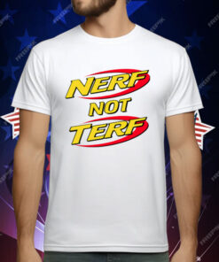 Nerf Not Terf T-Shirt