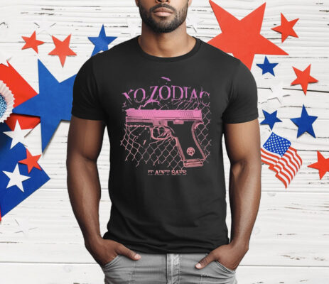 No Zodiac It Ain’t Safe T-Shirt