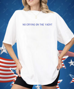 No Crying On The Yacht Shirt