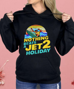 Nothing Beats A Jet 2 Holiday Shirt