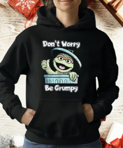 Oscar The Grouch Don’t Worry Be Grumpy T-Shirt