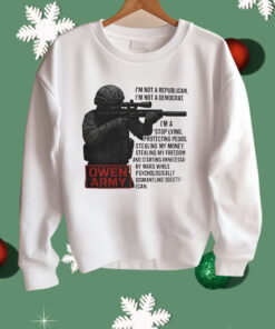 Owen Army I’m Not A Republican I’m Not A Democrat Shirt