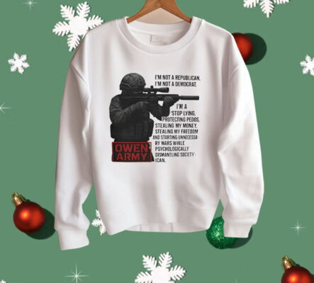 Owen Army I’m Not A Republican I’m Not A Democrat Shirt