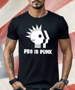 PBS Is Punk Shirt