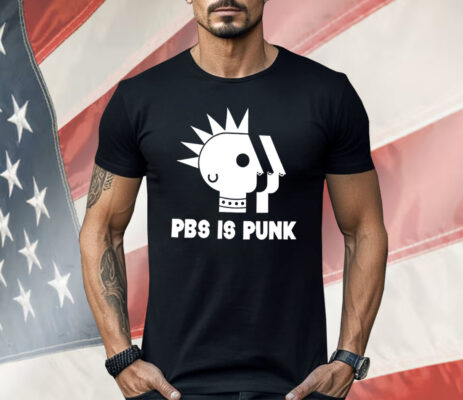 PBS Is Punk Shirt