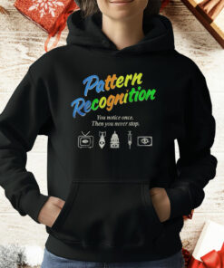 Pattern Recognition You Notice Once Then You Never Stop T-Shirt
