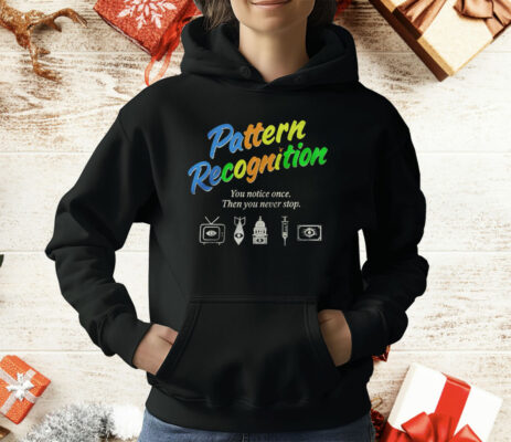 Pattern Recognition You Notice Once Then You Never Stop T-Shirt 