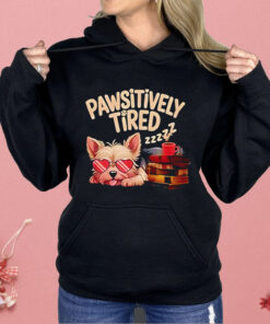 Pawsitively Tired Shirt