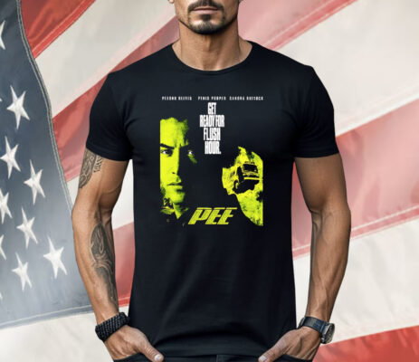 Pee Get Ready For Flush Hour Shirt 