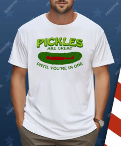 Pickles Are Great Until You're In One Shirt