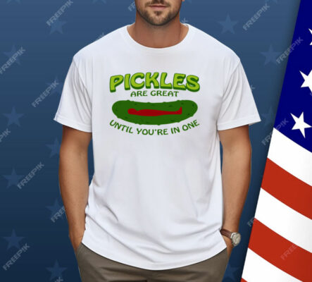 Pickles Are Great Until You're In One Shirt