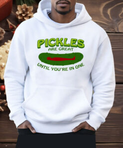 Pickles Are Great Until You're In One Shirt
