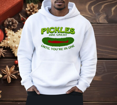 Pickles Are Great Until You're In One Shirt