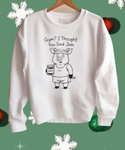 Pig Gym I Thought You Said Jam Shirt