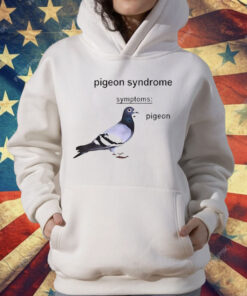 Pigeon Syndrome Symptoms T-Shirt