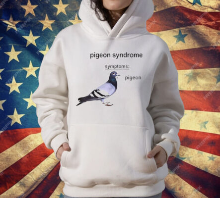 Pigeon Syndrome Symptoms T-Shirt
