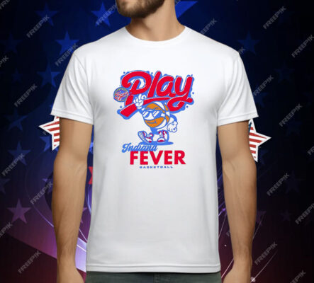 Play Indiana Fever Basketball T-Shirt