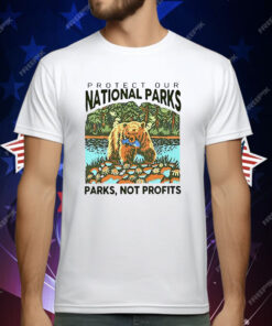Protect Our National Parks Not Profits T-Shirt
