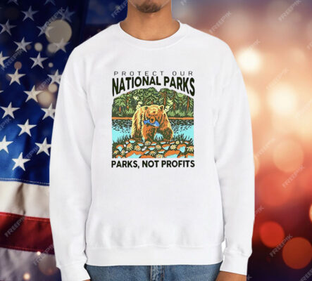 Protect Our National Parks Not Profits T-Shirt