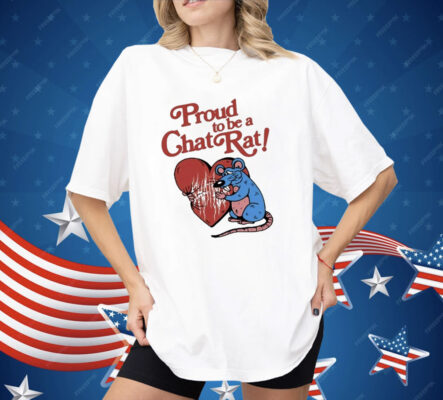 Proud To Be Chat Rat Heart Shirt