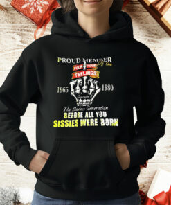 Proud Member Of The 1965 1980 The Badass Generation Before All You Sissies Were Born T-Shirt
