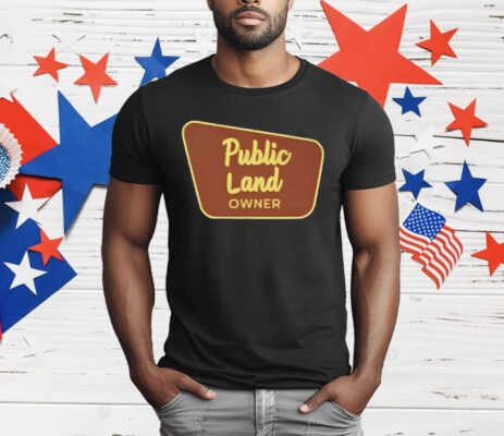 Public Land Owner T-Shirt