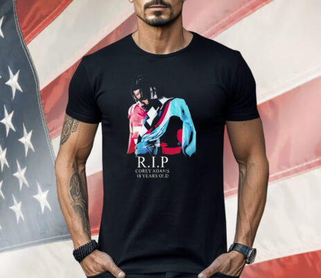 RIP Corey Adams 18 Years Old Shirt