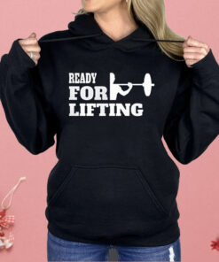 Ready For Lifting Shirt