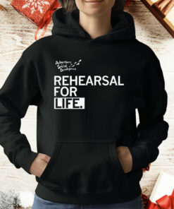 Rehearsal For Life T-Shirt